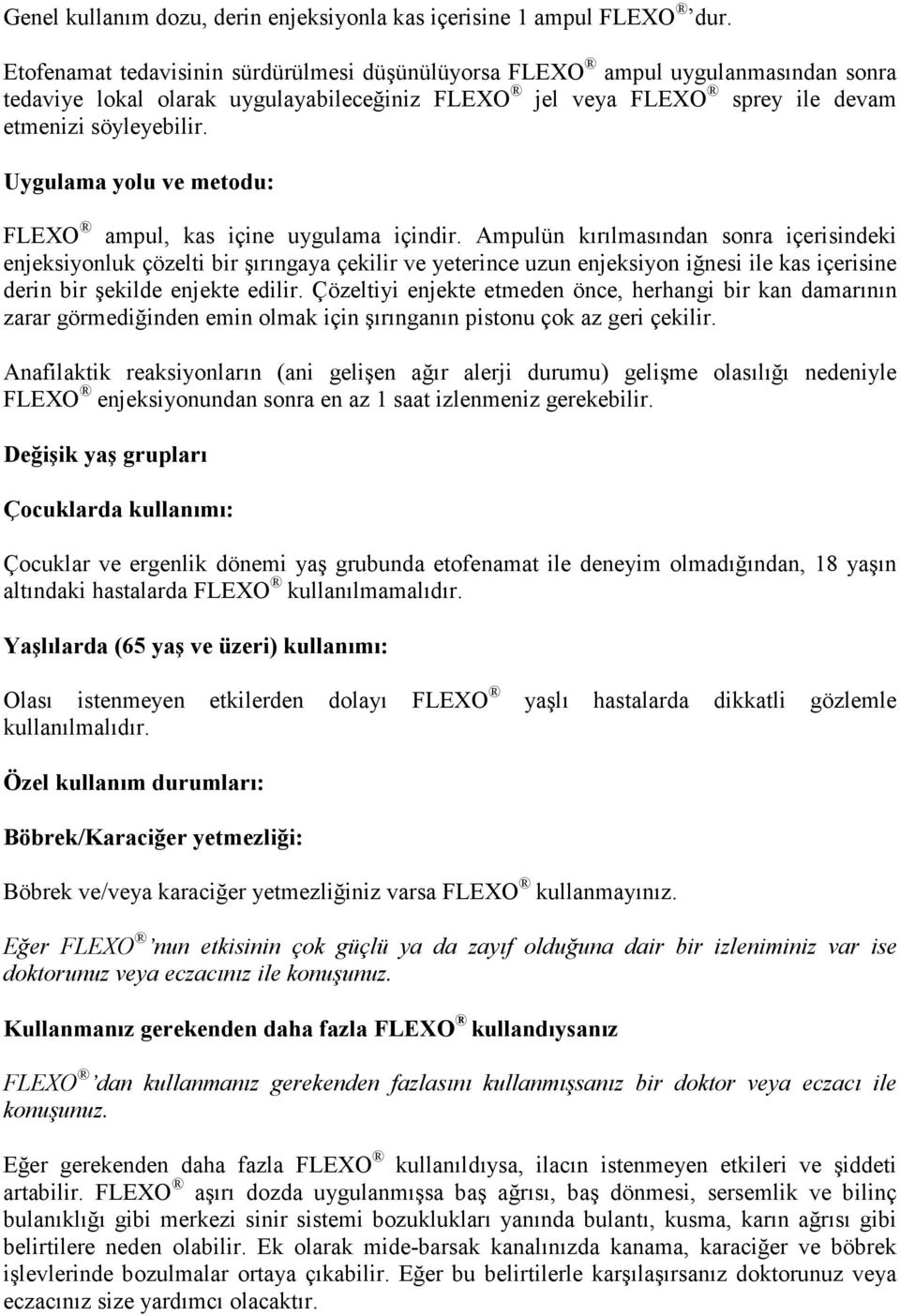 Uygulama yolu ve metodu: FLEXO ampul, kas içine uygulama içindir.