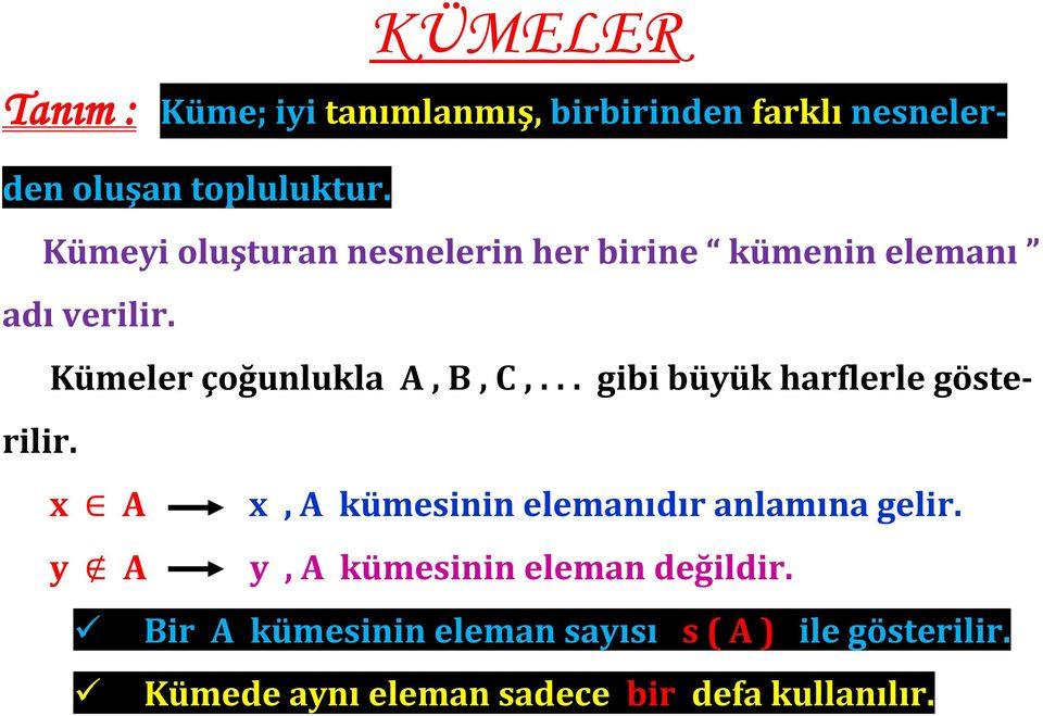 .. gibi büyük harflerle gösterilir. x A x, A kümesinin elemanıdır anlamına gelir.