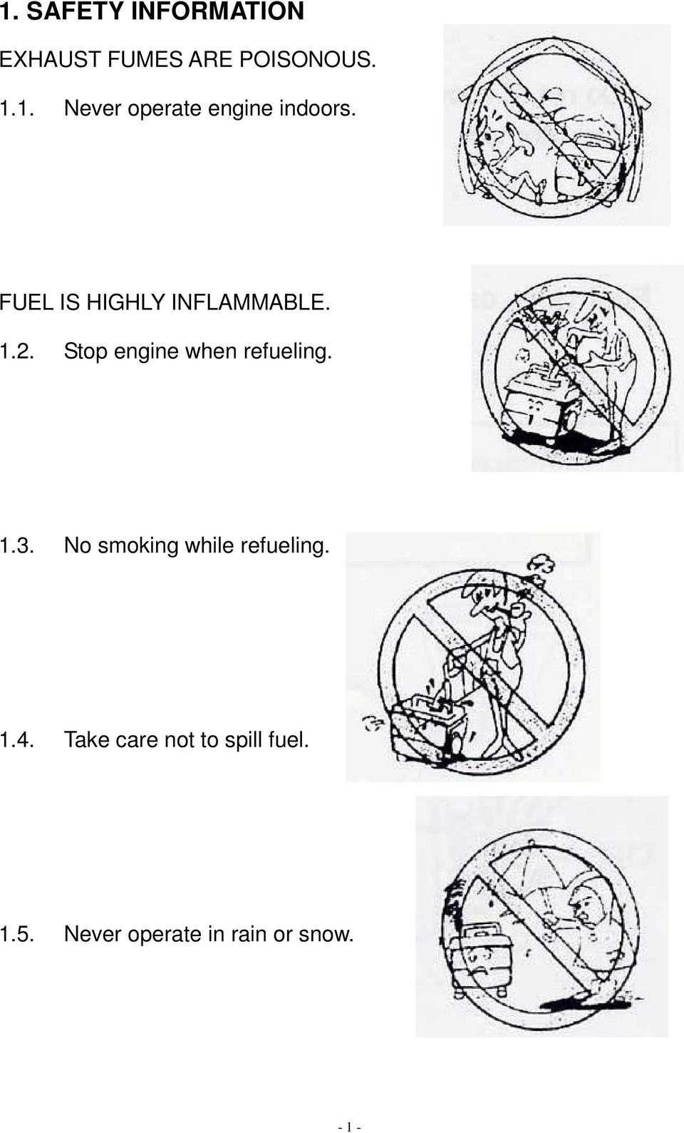 No smoking while refueling. 1.4. Take care not to spill fuel. 1.5.