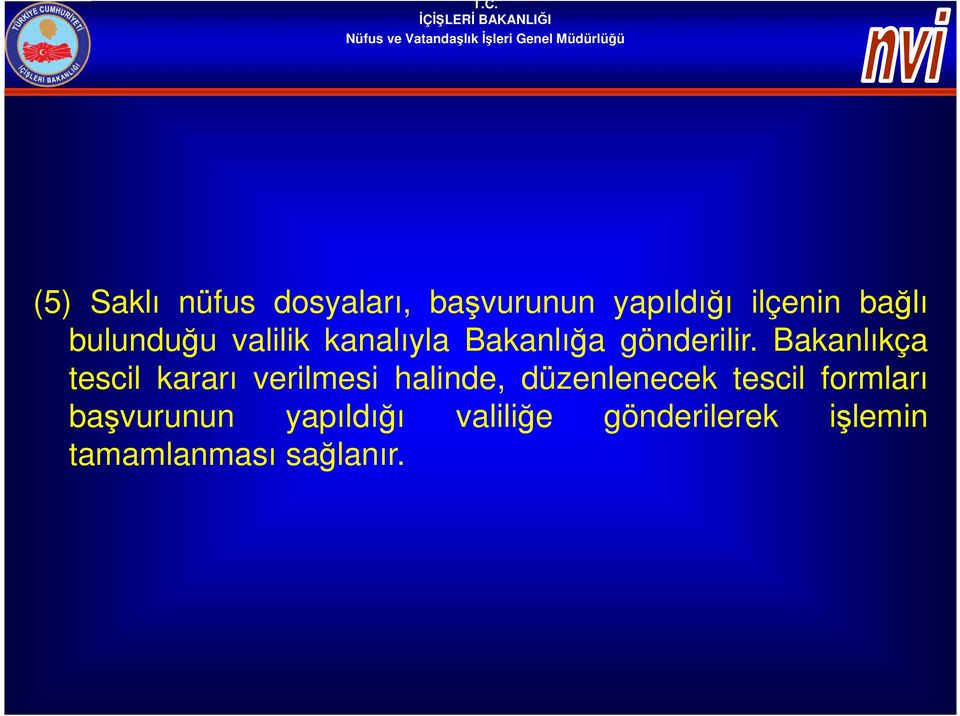 Bakanlıkça tescil kararı verilmesi halinde, düzenlenecek tescil