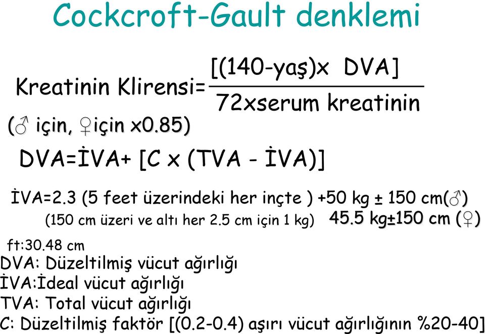 3 (5 feet üzerindeki her inçte ) +50 kg ± 150 cm( ) (150 cm üzeri ve altı her 2.5 cm için 1 kg) 45.