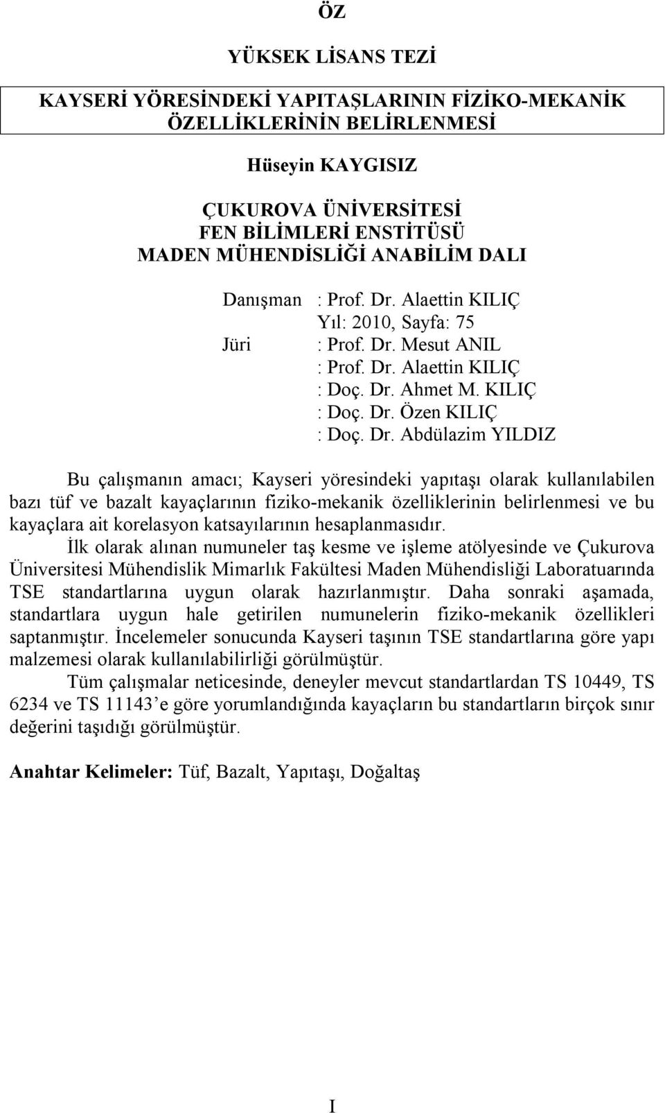 Alaettin KILIÇ Yıl: 2010, Sayfa: 75 Jüri : Prof. Dr.