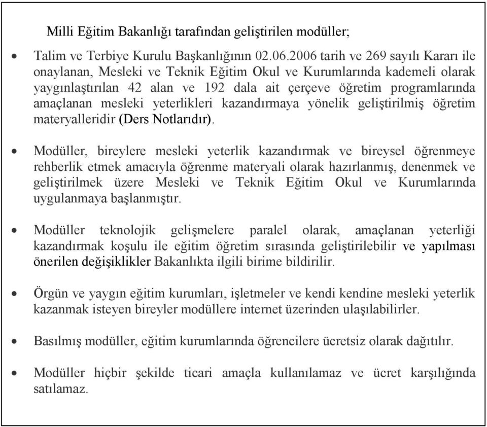 yeterlikleri kazandırmaya yönelik geliştirilmiş öğretim materyalleridir (Ders Notlarıdır).