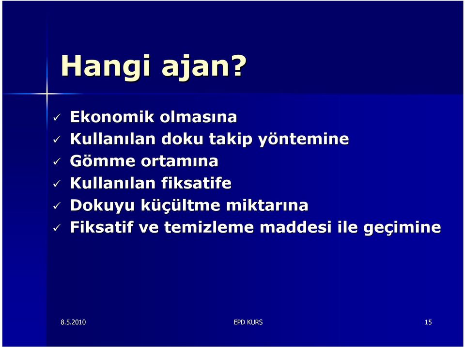 yönteminey Gömme ortamına Kullanılan lan fiksatife