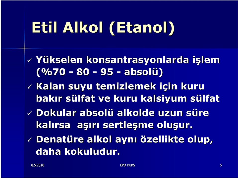 kalsiyum sülfats Dokular absolü alkolde uzun süre s kalırsa aşıa şırı