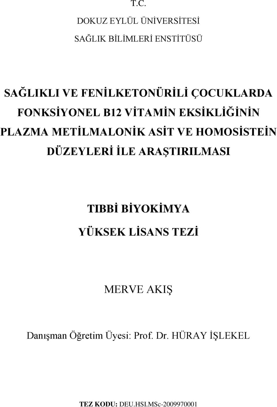 METİLMALONİK ASİT VE HOMOSİSTEİN DÜZEYLERİ İLE ARAŞTIRILMASI TIBBİ BİYOKİMYA