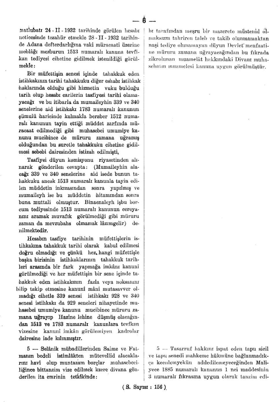 olup hesabi cariierin tasfiyesi tarihi olamayacagi ve bu itibarla da mumaileyhin 339 ve 340 senelerine aid istihkaki 1783 numarali kanunun stimuli!