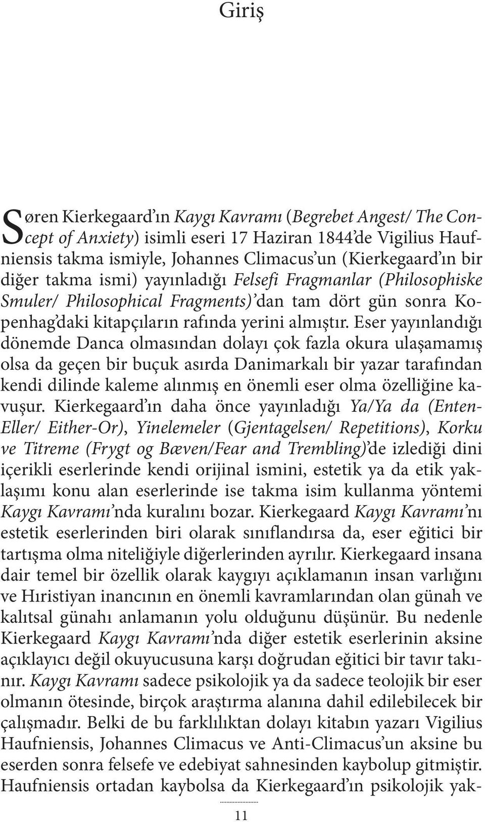 Eser yayınlandığı dönemde Danca olmasından dolayı çok fazla okura ulaşamamış olsa da geçen bir buçuk asırda Danimarkalı bir yazar tarafından kendi dilinde kaleme alınmış en önemli eser olma