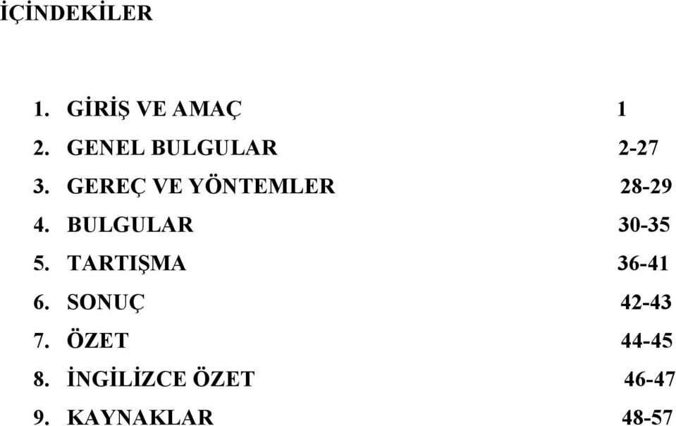 GEREÇ VE YÖNTEMLER 28-29 4. BULGULAR 30-35 5.