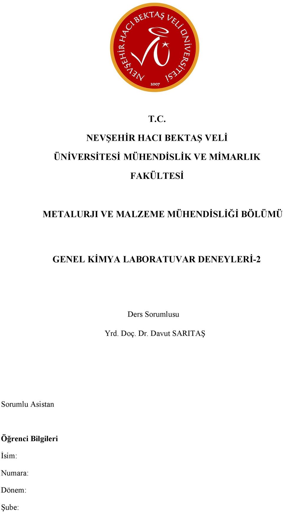 GENEL KİMYA LABORATUVAR DENEYLERİ-2 Ders Sorumlusu Yrd. Doç. Dr.