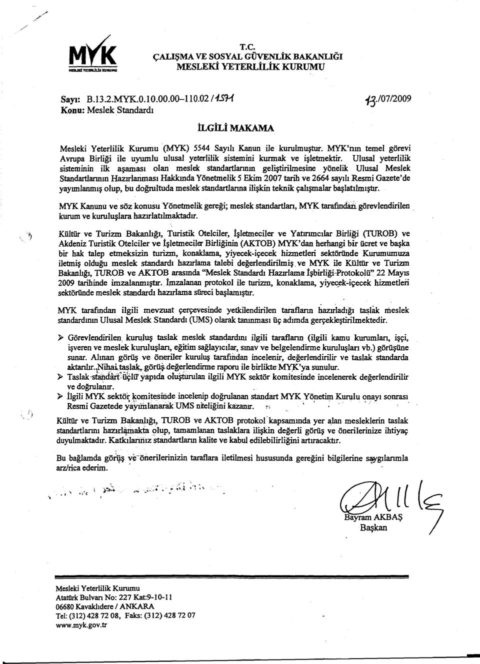 Ulusal yeterliiik sisteminin ilk asamasi oian mesiek standartlarinin geiistirilmesine yöneiik Ulusal MesIek Standartlarinin HazirIarimasi Hakkinda Yönetmelik 5 Ekim 2007 tarih ve 2664 sayili Resmi