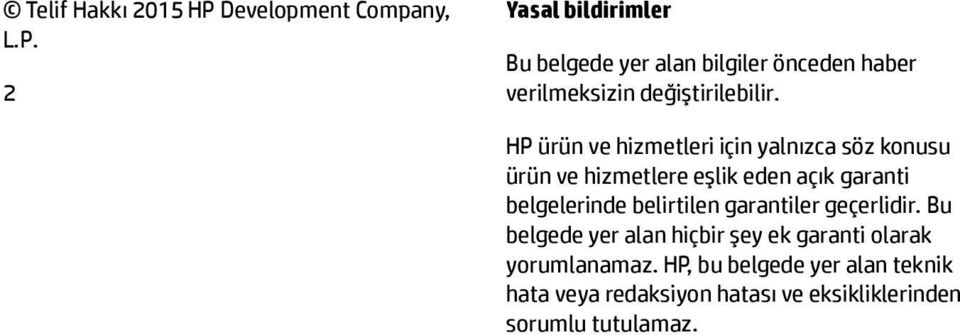 2 Yasal bildiimle Bu belgede ye alan bilgile önceden habe veilmeksizin değiştiilebili.