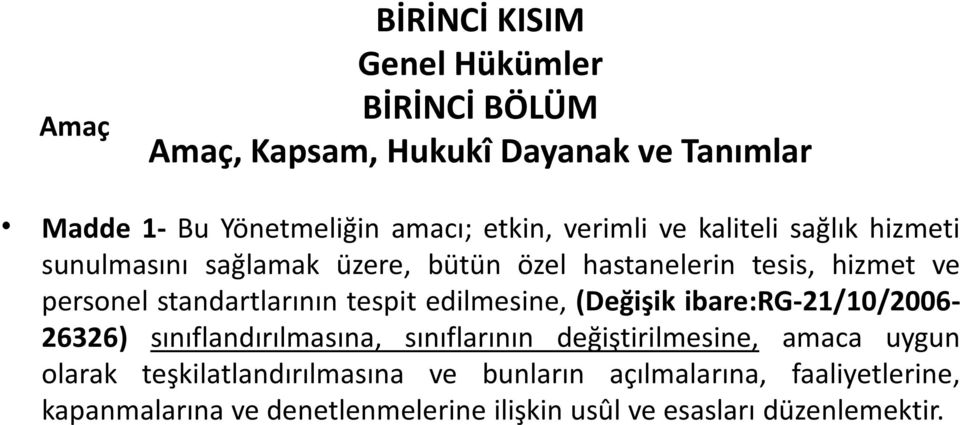 tespit edilmesine, (Değişik ibare:rg-21/10/2006-26326) sınıflandırılmasına, sınıflarının değiştirilmesine, amaca uygun olarak