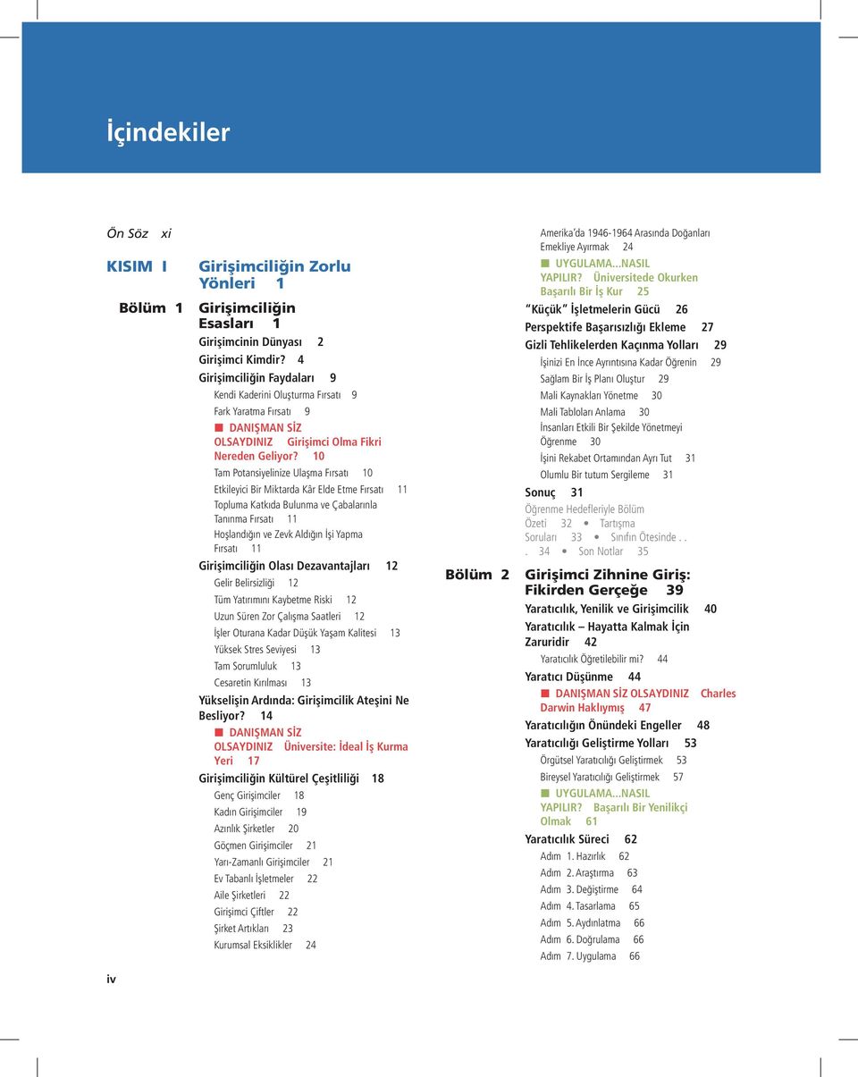 10 Tam Potansiyelinize Ulaşma Fırsatı 10 Etkileyici Bir Miktarda Kâr Elde Etme Fırsatı 11 Topluma Katkıda Bulunma ve Çabalarınla Tanınma Fırsatı 11 Hoşlandığın ve Zevk Aldığın İşi Yapma Fırsatı 11