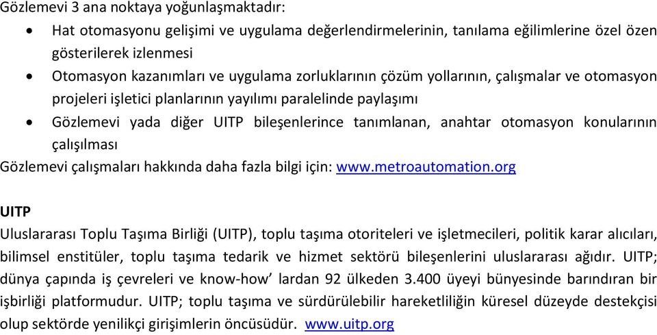 konularının çalışılması Gözlemevi çalışmaları hakkında daha fazla bilgi için: www.metroautomation.