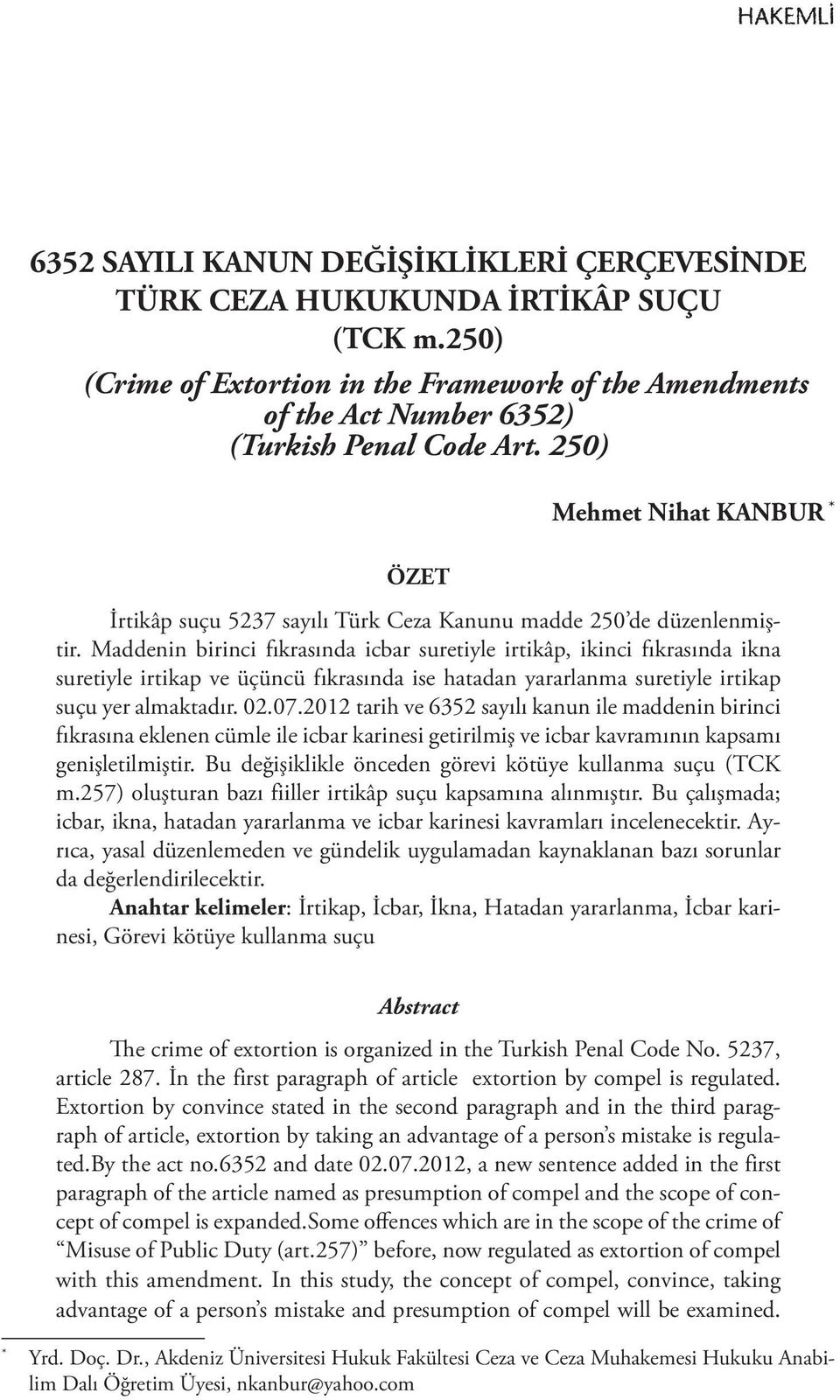 250) ÖZET Mehmet Nihat KANBUR 1* İrtikâp suçu 5237 sayılı Türk Ceza Kanunu madde 250 de düzenlenmiştir.