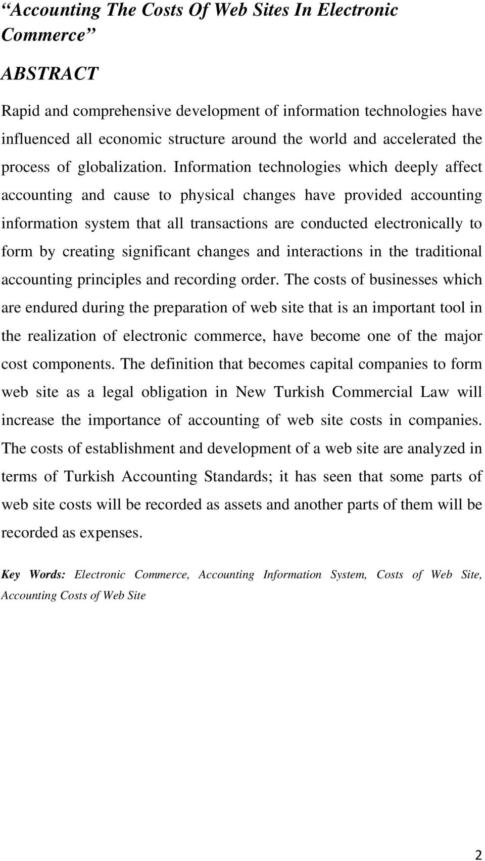 Information technologies which deeply affect accounting and cause to physical changes have provided accounting information system that all transactions are conducted electronically to form by