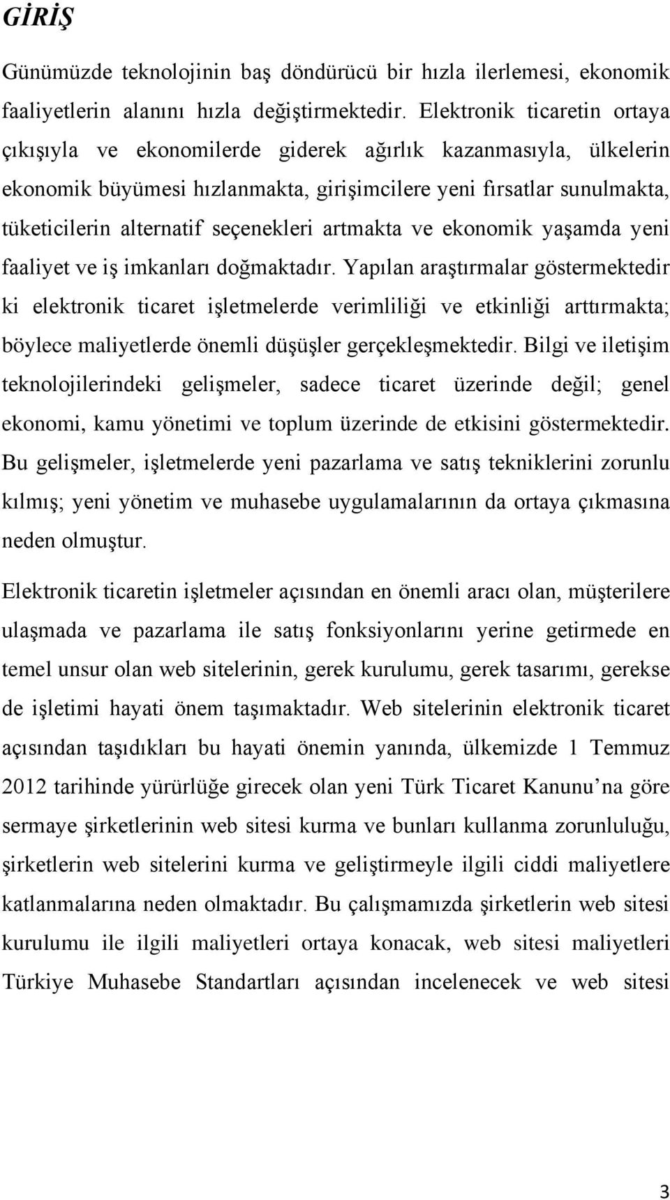 seçenekleri artmakta ve ekonomik yaşamda yeni faaliyet ve iş imkanları doğmaktadır.