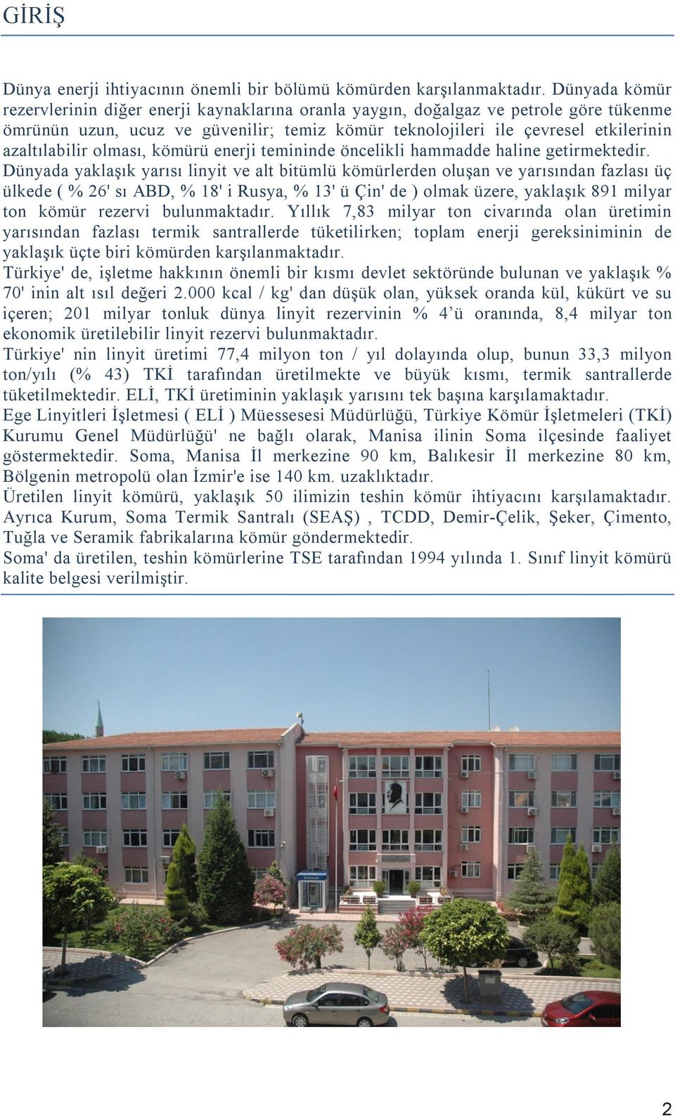 olması, kömürü enerji temininde öncelikli hammadde haline getirmektedir.