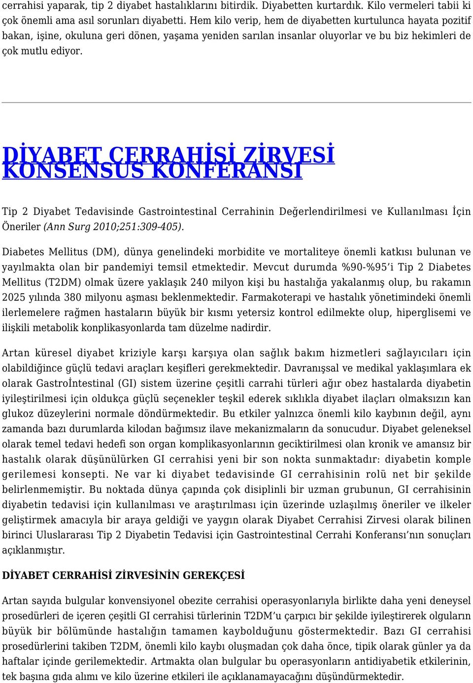 DİYABET CERRAHİSİ ZİRVESİ KONSENSUS KONFERANSI Tip 2 Diyabet Tedavisinde Gastrointestinal Cerrahinin Değerlendirilmesi ve Kullanılması İçin Öneriler (Ann Surg 2010;251:309-405).