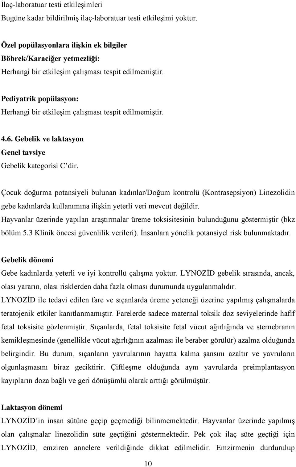 4.6. Gebelik ve laktasyon Genel tavsiye Gebelik kategorisi C dir.