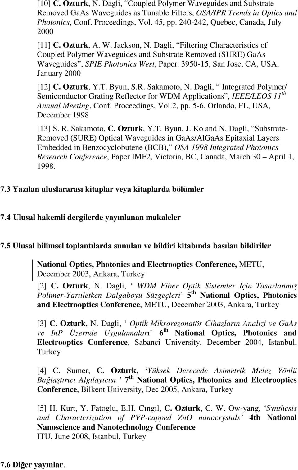 Dagli, Filtering Characteristics of Coupled Polymer Waveguides and Substrate Removed (SURE) GaAs Waveguides, SPIE Photonics West, Paper. 3950-15, San Jose, CA, USA, January 2000 [12] C. Ozturk, Y.T.