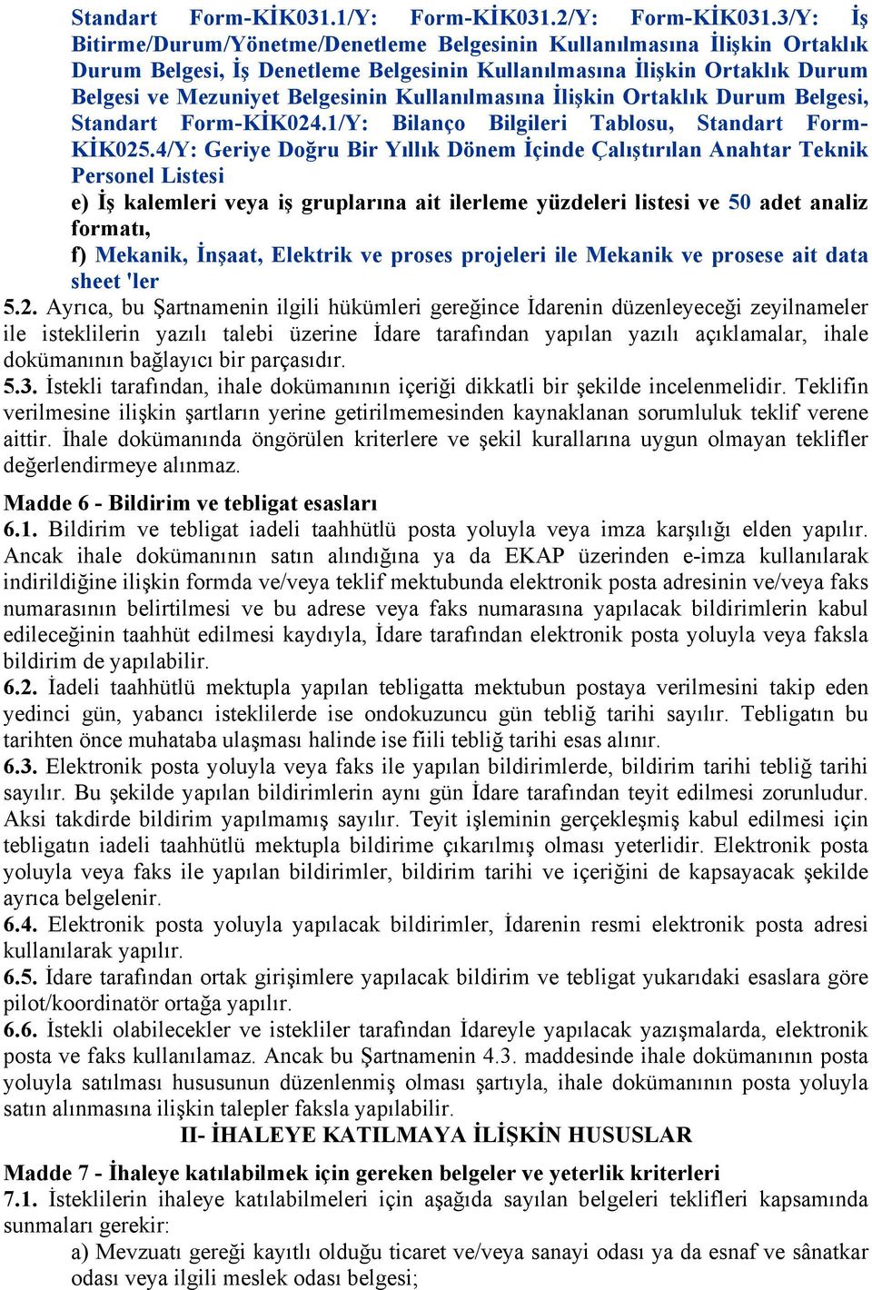 Kullanılmasına İlişkin Ortaklık Durum Belgesi, Standart Form-KİK024.1/Y: Bilanço Bilgileri Tablosu, Standart Form- KİK025.