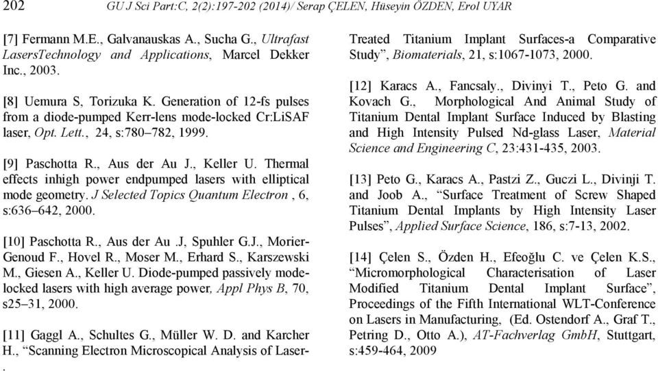 Thermal effects inhigh power endpumped lasers with elliptical mode geometry. J Selected Topics Quantum Electron, 6, s:636 642, 2000. [10] Paschotta R., Aus der Au.J, Spuhler G.J., Morier- Genoud F.