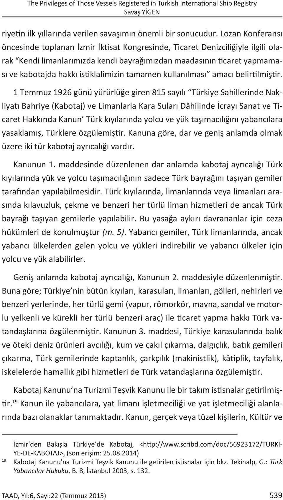 istiklalimizin tamamen kullanılması amacı belirtilmiştir.