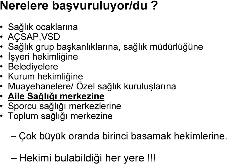 hekimliğine Belediyelere Kurum hekimliğine Muayehanelere/ Özel sağlık kuruluşlarına