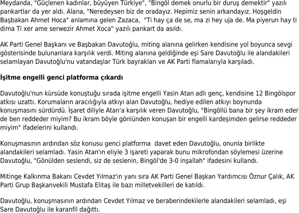 AK Parti Genel Başkanı ve Başbakan Davutoğlu, miting alanına gelirken kendisine yol boyunca sevgi gösterisinde bulunanlara karşılık verdi.