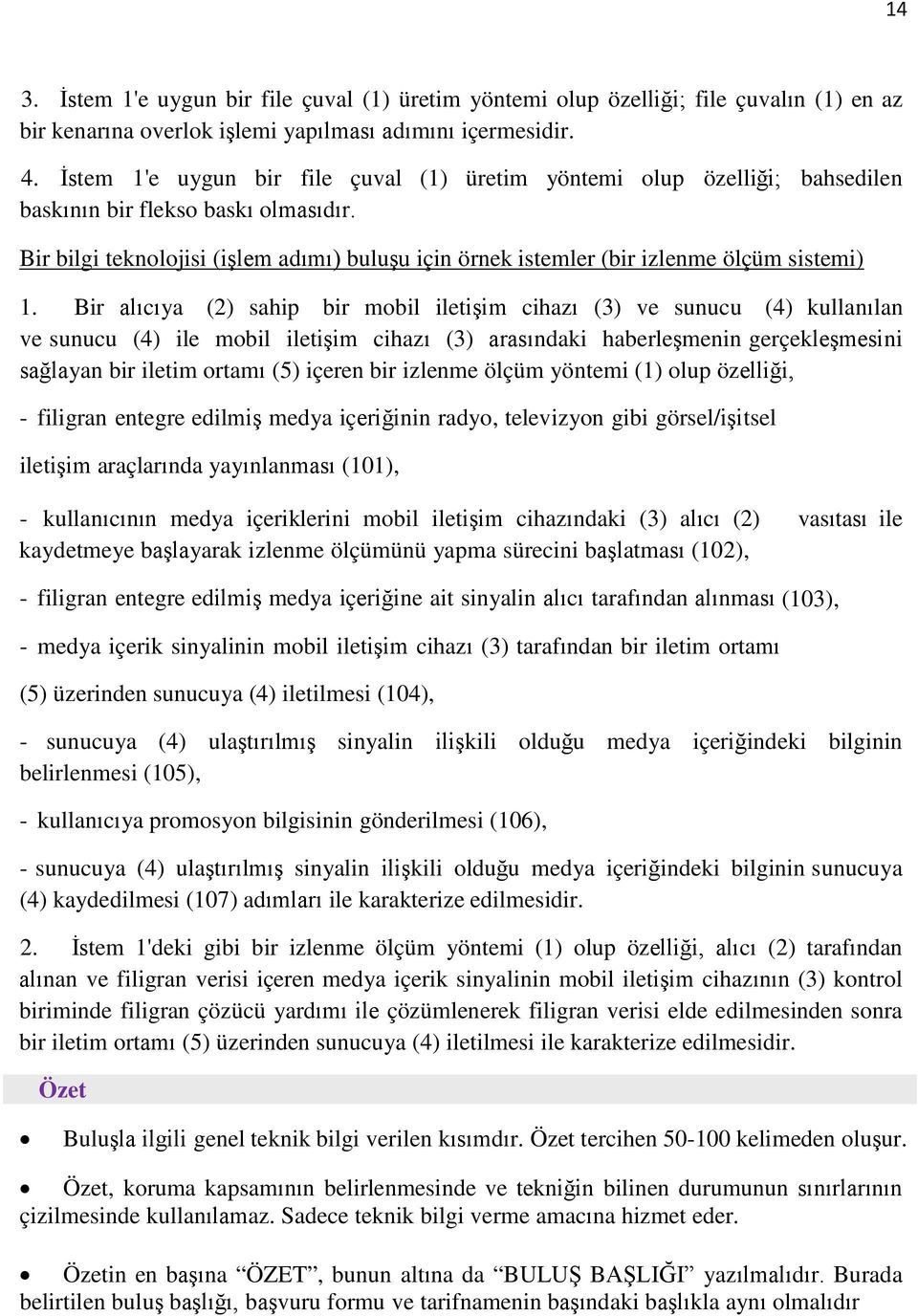 Bir bilgi teknolojisi (işlem adımı) buluşu için örnek istemler (bir izlenme ölçüm sistemi) 1.