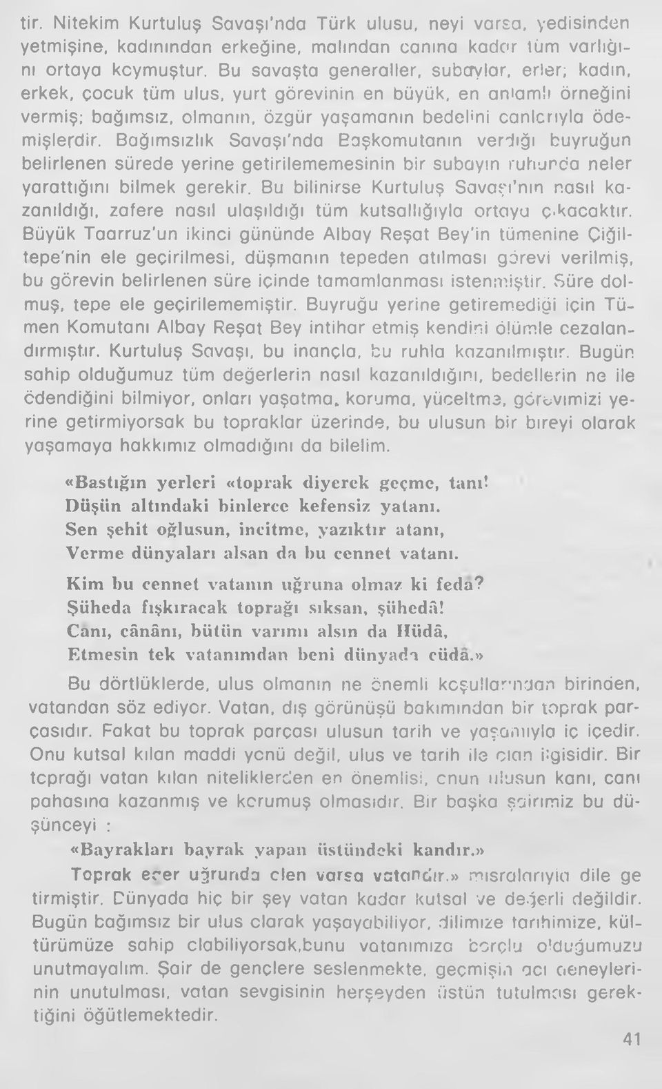 Bağımsızlık Savaşı'nda Eaşkomutanın verdiği buyruğun belirlenen sürede yerine getirilememesinin bir subayın ruhunda neler yarattığını bilmek gerekir.