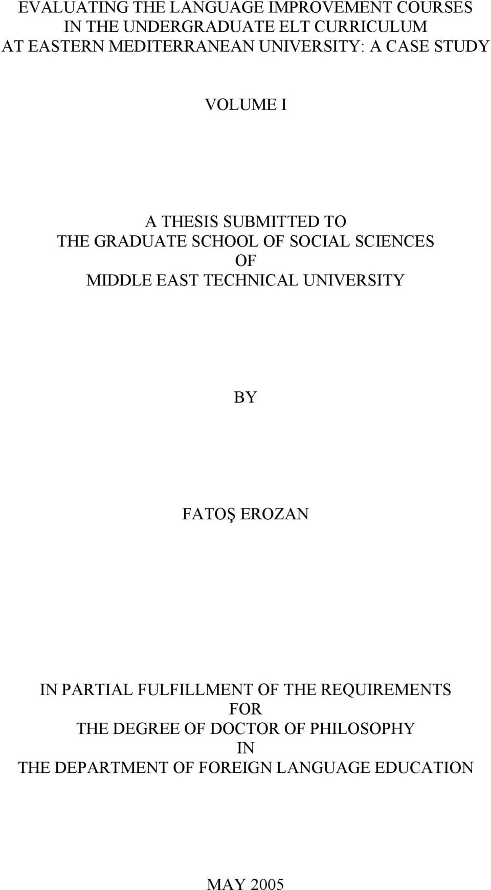 SOCIAL SCIENCES OF MIDDLE EAST TECHNICAL UNIVERSITY BY FATOŞ EROZAN IN PARTIAL FULFILLMENT OF THE