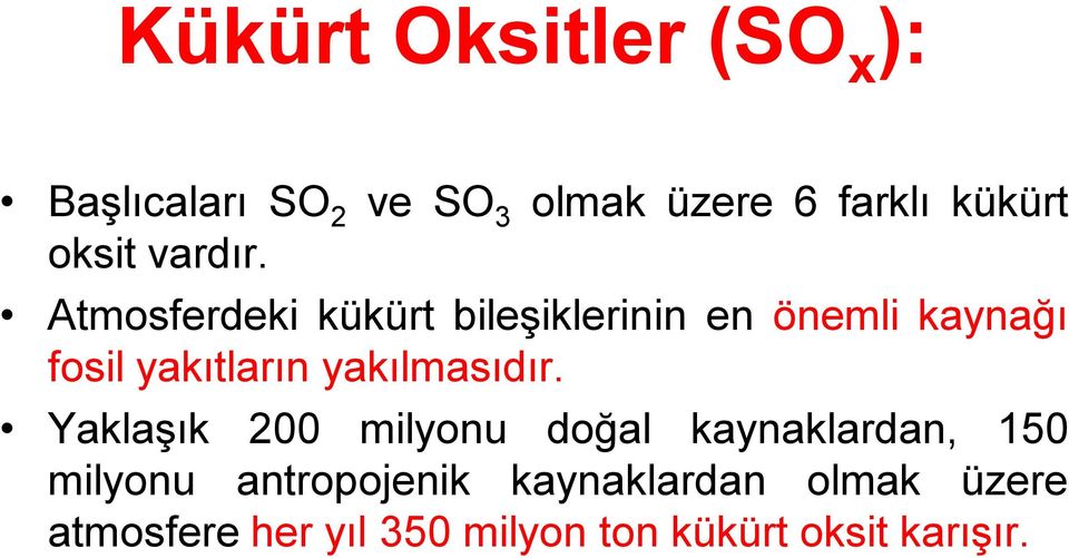 Atmosferdeki kükürt bileşiklerinin en önemli kaynağı fosil yakıtların