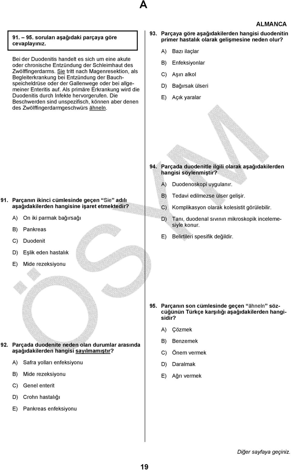 Als primäre Erkrankung wird die Duodenitis durch Infekte hervorgerufen. Die Beschwerden sind unspezifisch, können aber denen des Zwölffingerdarmgeschwürs ähneln. 93.