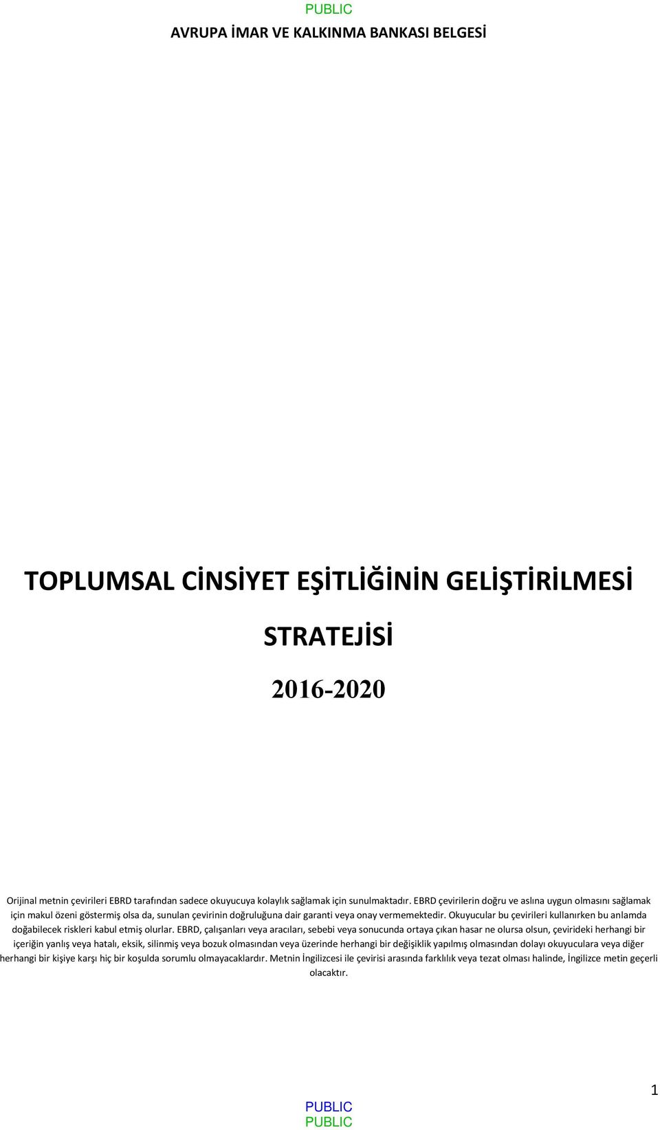 Okuyucular bu çevirileri kullanırken bu anlamda doğabilecek riskleri kabul etmiş olurlar.