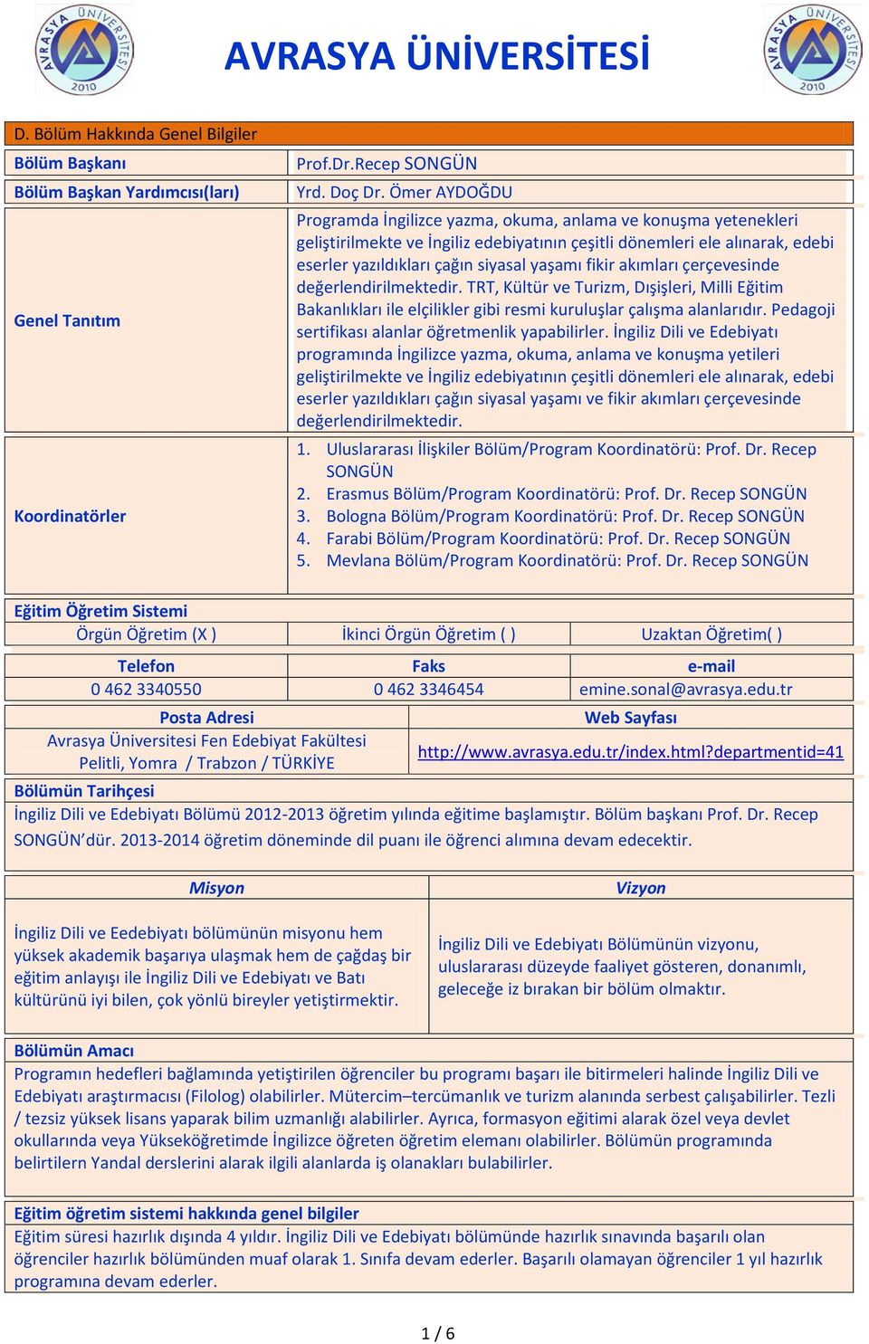 fikir akımları çerçevesinde değerlendirilmektedir. TRT, Kültür ve Turizm, Dışişleri, Milli Eğitim Bakanlıkları ile elçilikler gibi resmi kuruluşlar çalışma alanlarıdır.