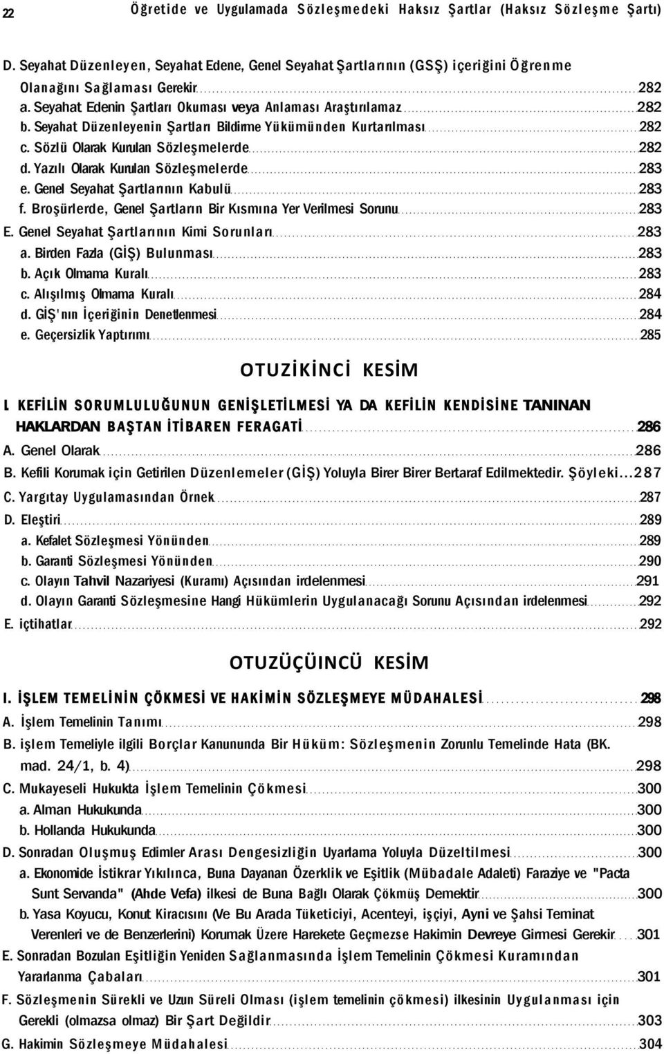 Yazılı Olarak Kurulan Sözleşmelerde 283 e. Genel Seyahat Şartlarının Kabulü 283 f. Broşürlerde, Genel Şartların Bir Kısmına Yer Verilmesi Sorunu 283 E. Genel Seyahat Şartlarının Kimi Sorunları 283 a.