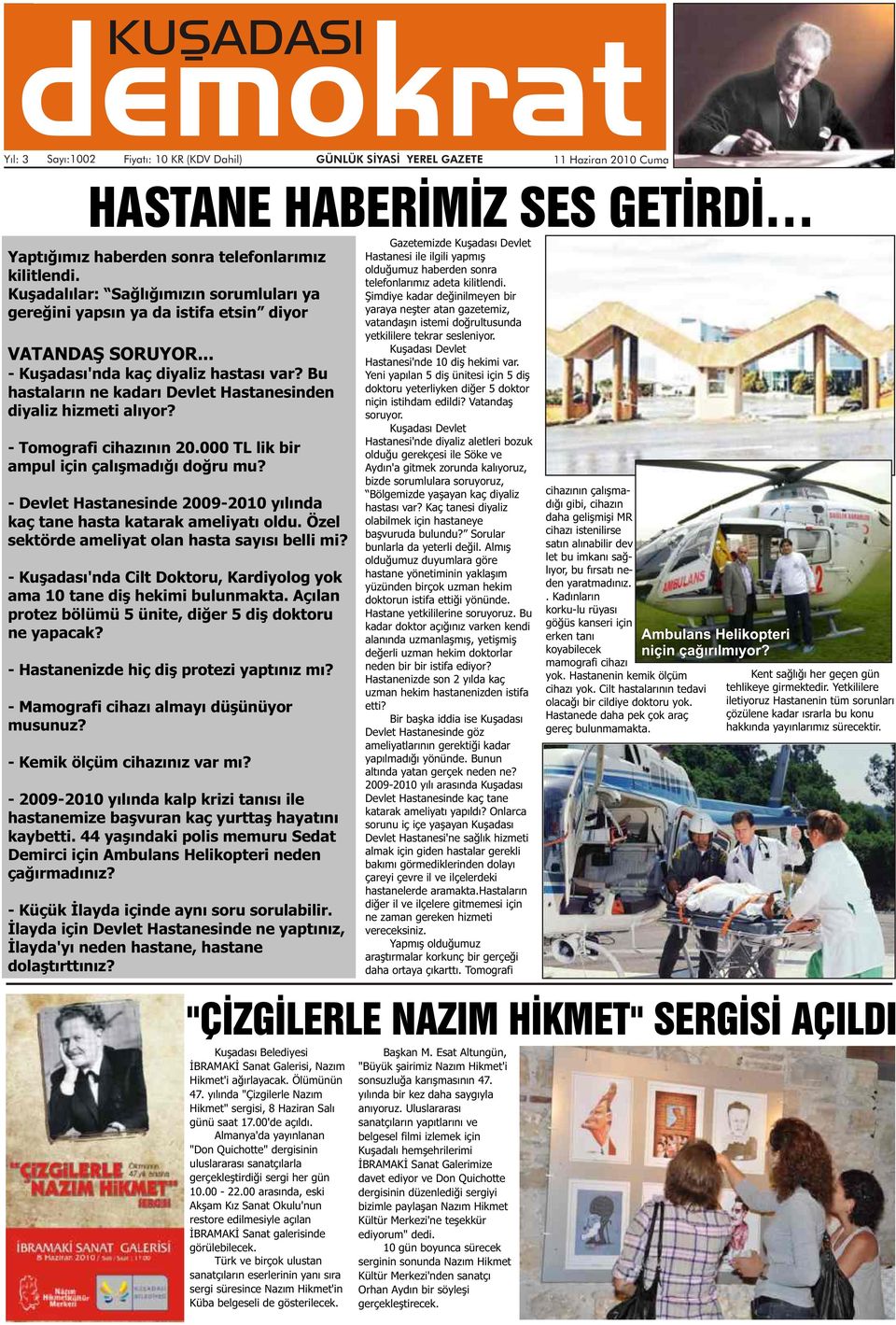 Bu hastaların ne kadarı Devlet Hastanesinden diyaliz hizmeti alıyor? - Tomografi cihazının 20.000 TL lik bir ampul için çalışmadığı doğru mu?