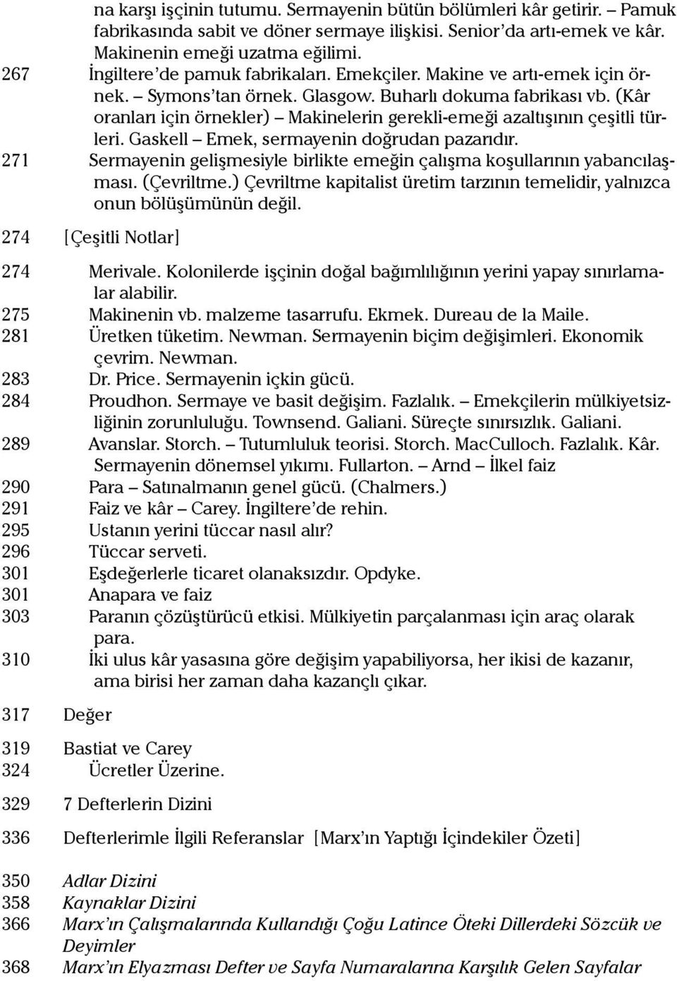 (Kâr oranları için örnekler) Makinelerin gerekli-emeği azaltışının çeşitli türleri. Gaskell Emek, sermayenin doğrudan pazarıdır.