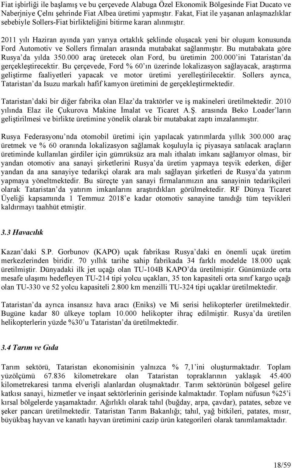 2011 yılı Haziran ayında yarı yarıya ortaklık şeklinde oluşacak yeni bir oluşum konusunda Ford Automotiv ve Sollers firmaları arasında mutabakat sağlanmıştır. Bu mutabakata göre Rusya da yılda 350.