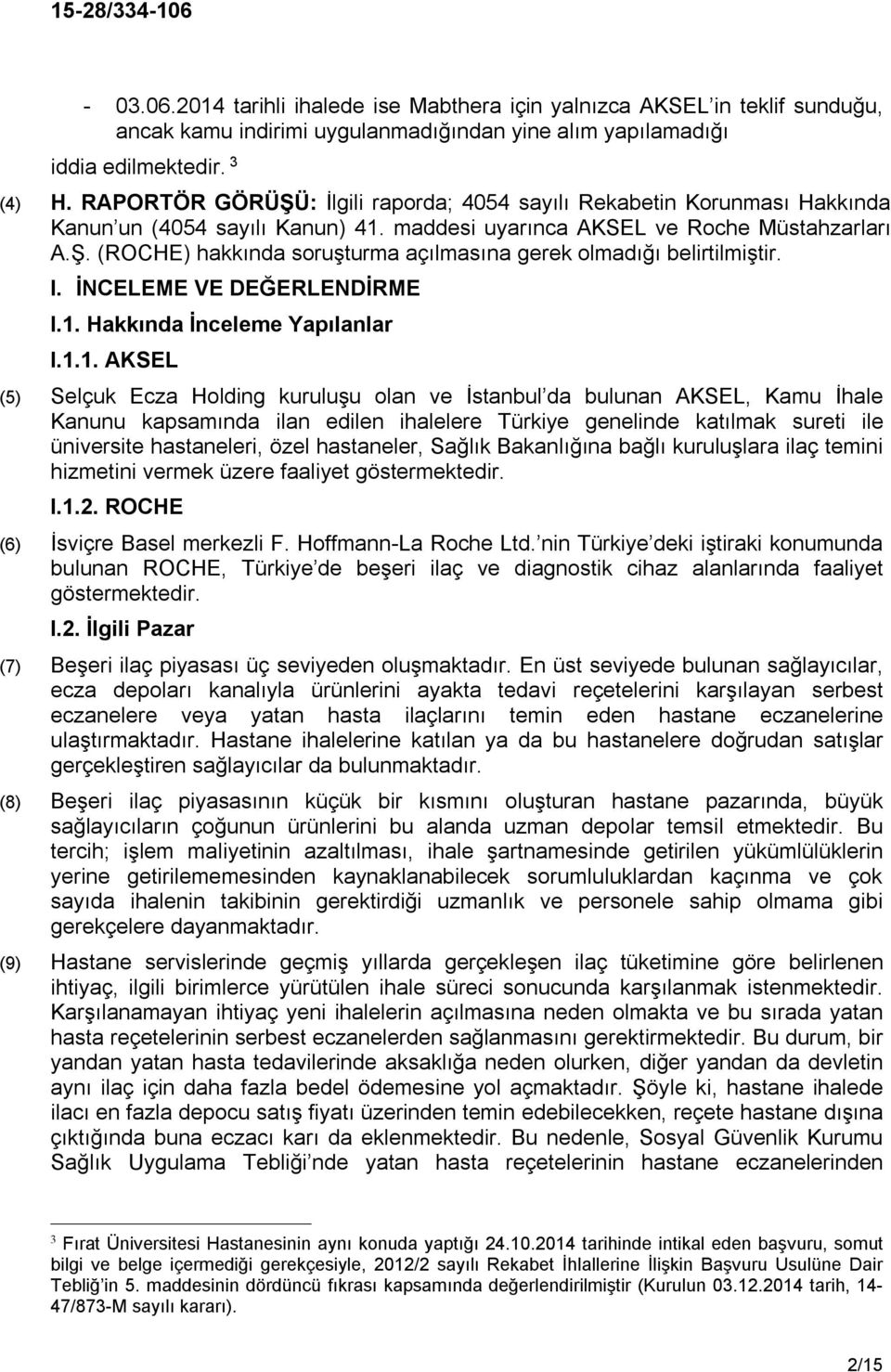 I. İNCELEME VE DEĞERLENDİRME I.1.