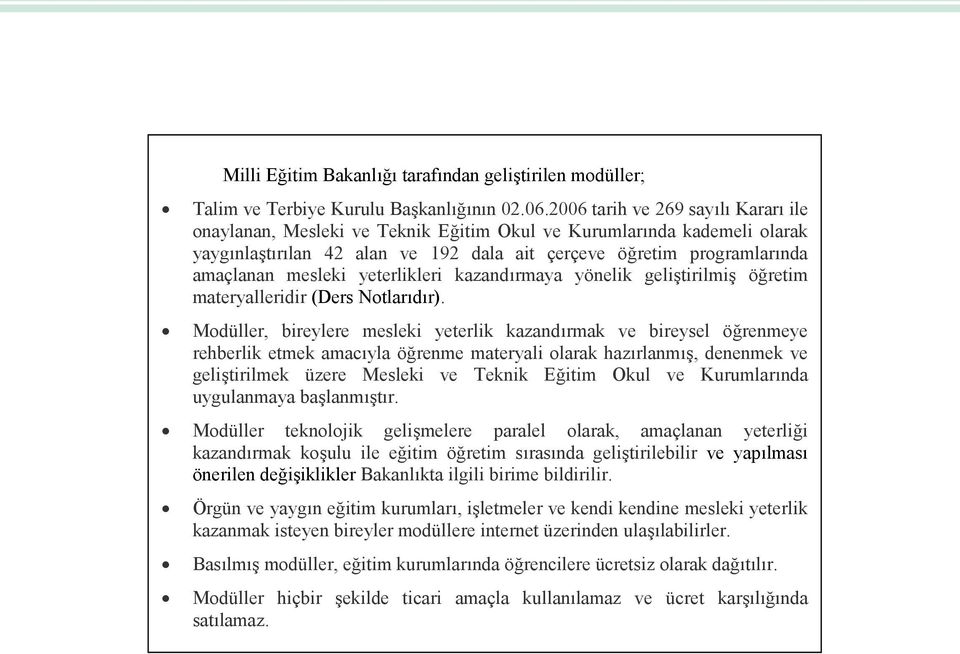 yeterlikleri kazandırmaya yönelik geliştirilmiş öğretim materyalleridir (Ders Notlarıdır).