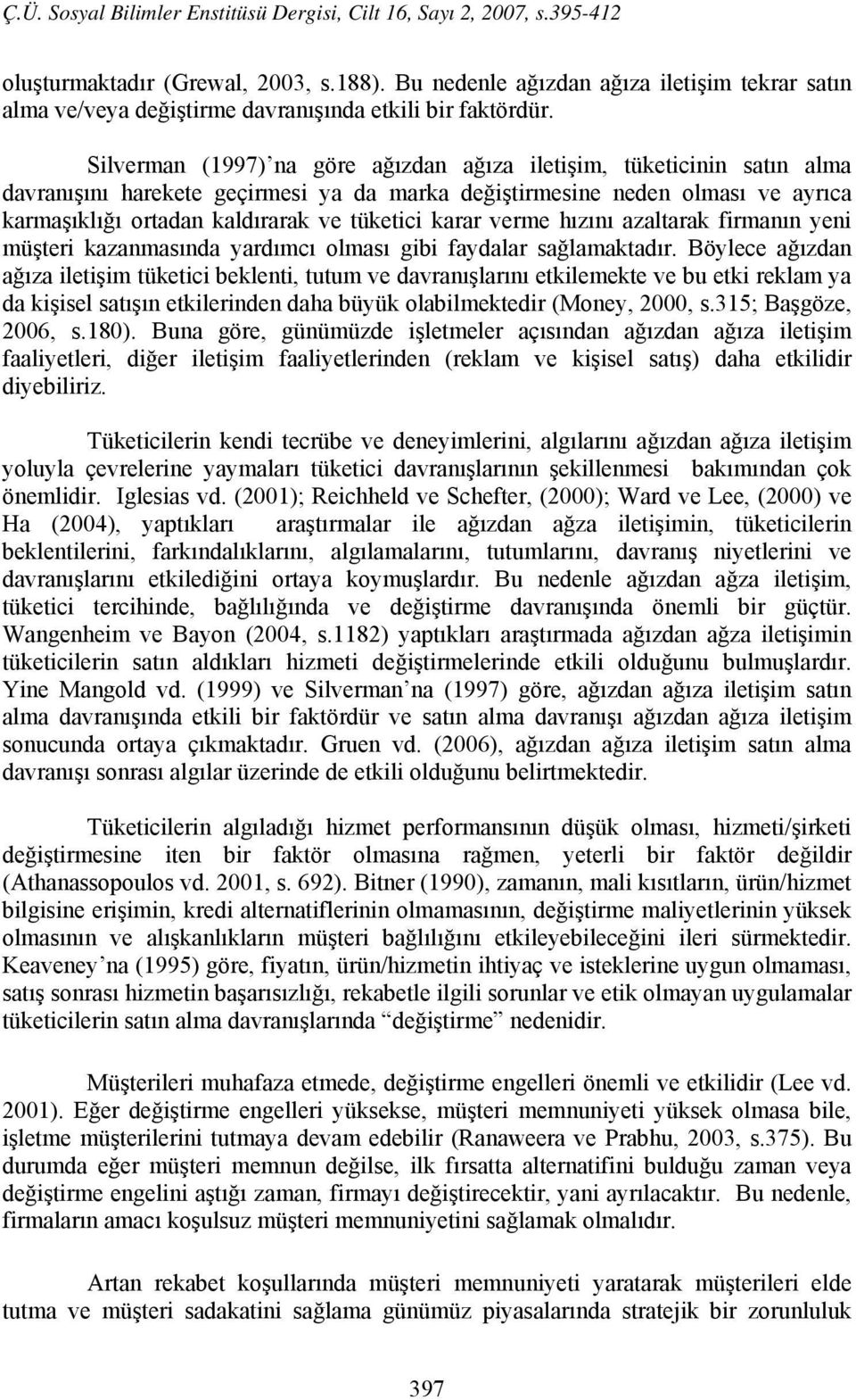 karar verme hızını azaltarak firmanın yeni müşteri kazanmasında yardımcı olması gibi faydalar sağlamaktadır.