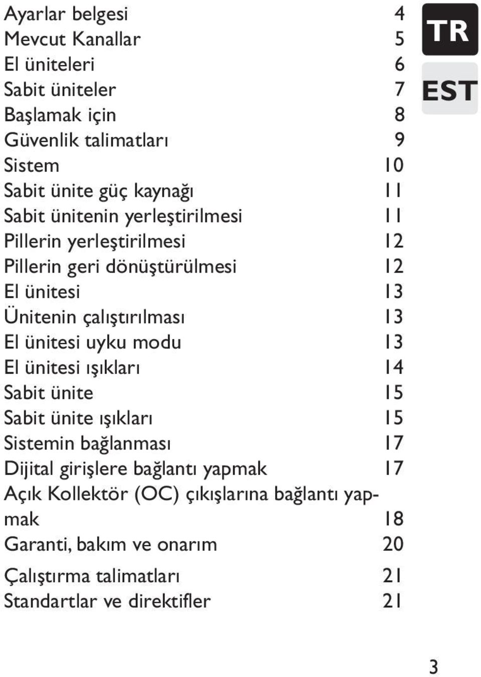 ünitesi uyku modu 13 El ünitesi ışıkları 14 Sabit ünite 15 Sabit ünite ışıkları 15 Sistemin bağlanması 17 Dijital girişlere bağlantı yapmak