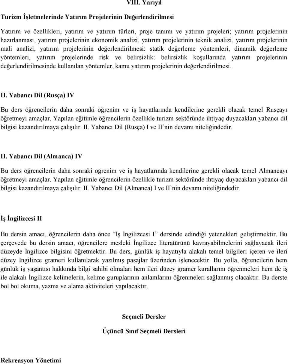 yöntemleri, yatırım projelerinde risk ve belirsizlik: belirsizlik koşullarında yatırım projelerinin değerlendirilmesinde kullanılan yöntemler, kamu yatırım projelerinin değerlendirilmesi. II.