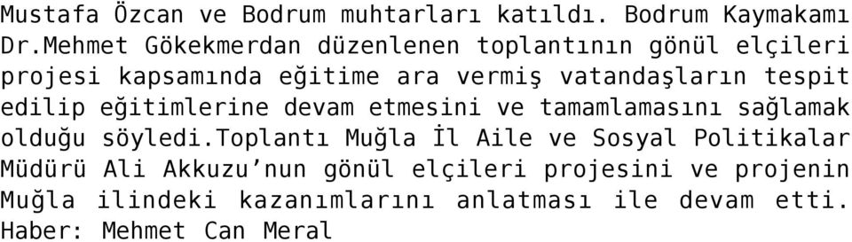 tespit edilip eğitimlerine devam etmesini ve tamamlamasını sağlamak olduğu söyledi.