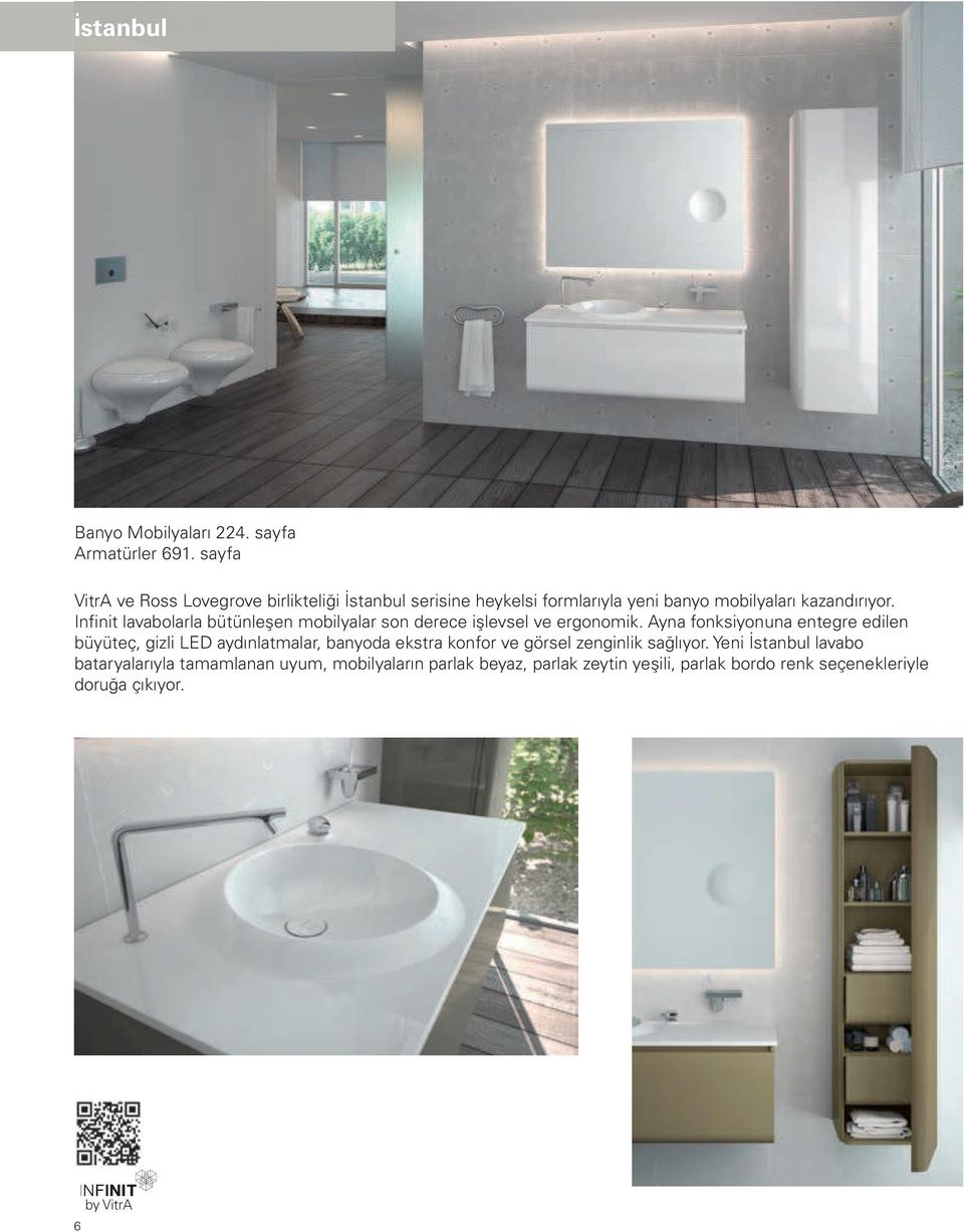 Infinit lavabolarla bütünleşen mobilyalar son derece işlevsel ve ergonomik.