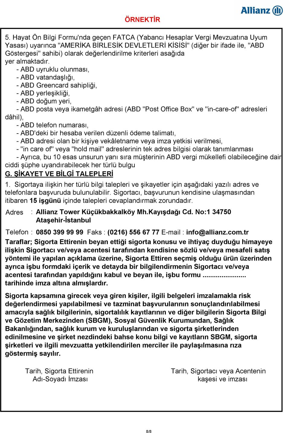 ABD uyruklu olunması, ABD vatandaşlığı, ABD Greencard sahipliği, ABD yerleşikliği, ABD doğum yeri, ABD posta veya ikametgâh adresi (ABD "Post Office Box" ve "incareof" adresleri dâhil), ABD telefon